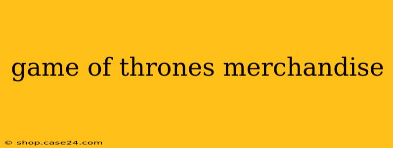 game of thrones merchandise