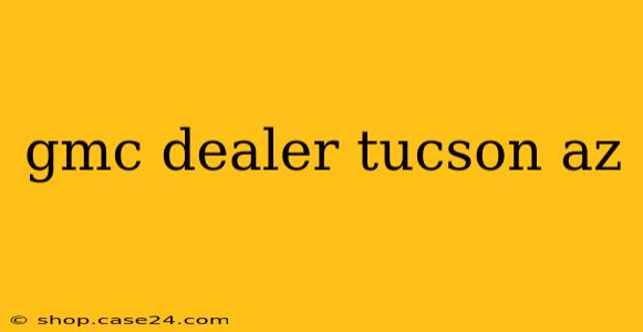 gmc dealer tucson az