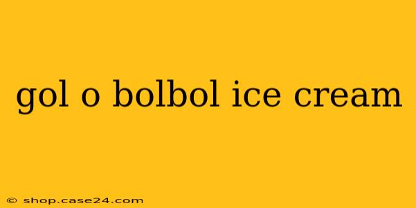 gol o bolbol ice cream