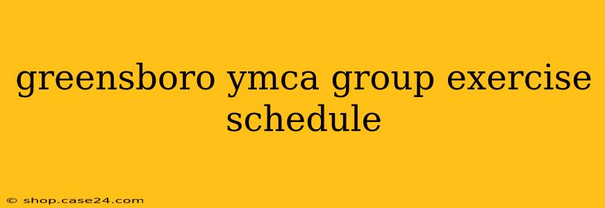 greensboro ymca group exercise schedule