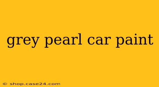 grey pearl car paint