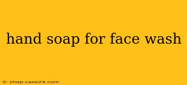 hand soap for face wash