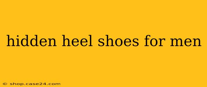 hidden heel shoes for men