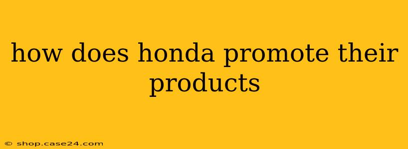 how does honda promote their products