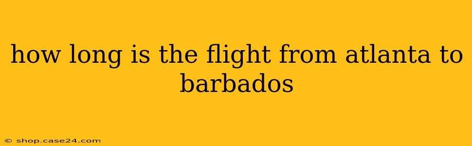 how long is the flight from atlanta to barbados