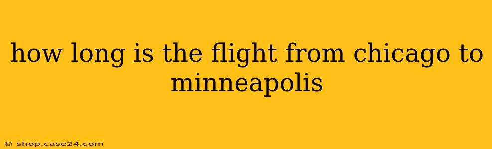 how long is the flight from chicago to minneapolis