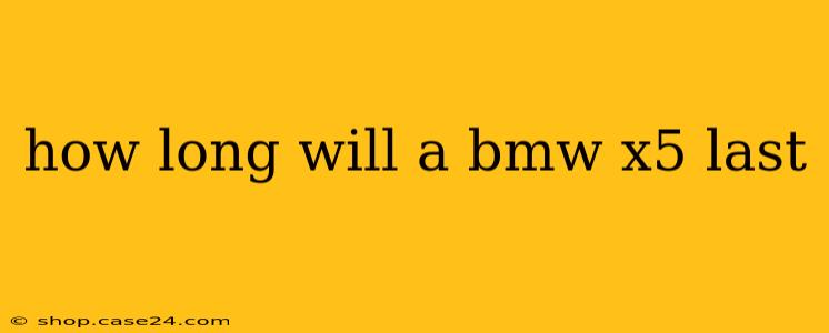 how long will a bmw x5 last