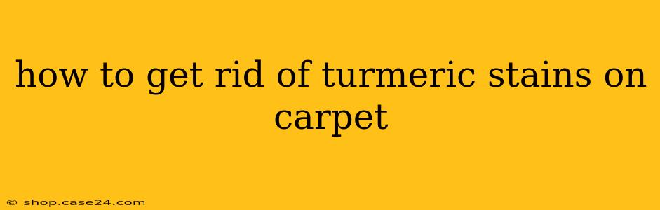 how to get rid of turmeric stains on carpet