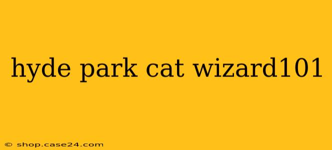 hyde park cat wizard101