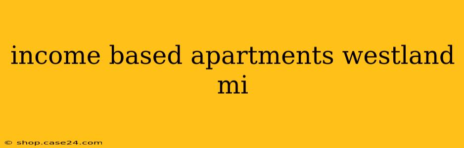 income based apartments westland mi