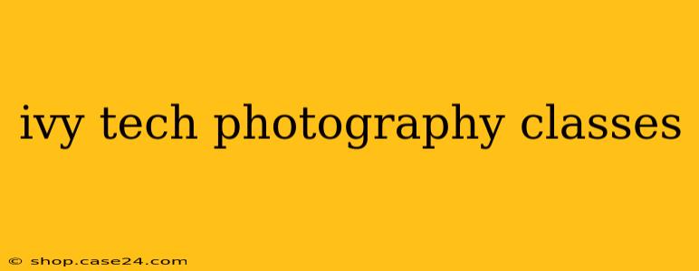 ivy tech photography classes