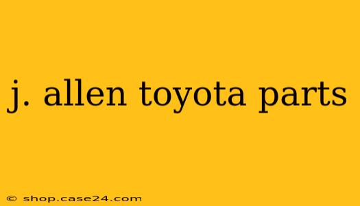 j. allen toyota parts