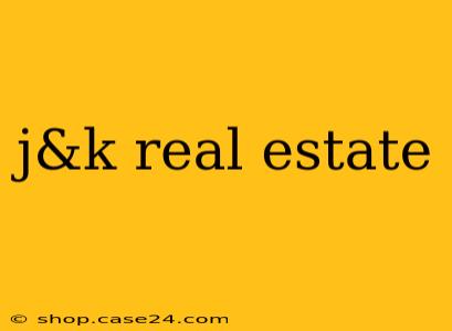 j&k real estate