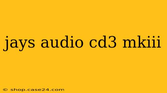 jays audio cd3 mkiii