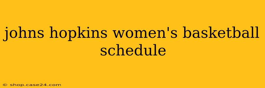 johns hopkins women's basketball schedule