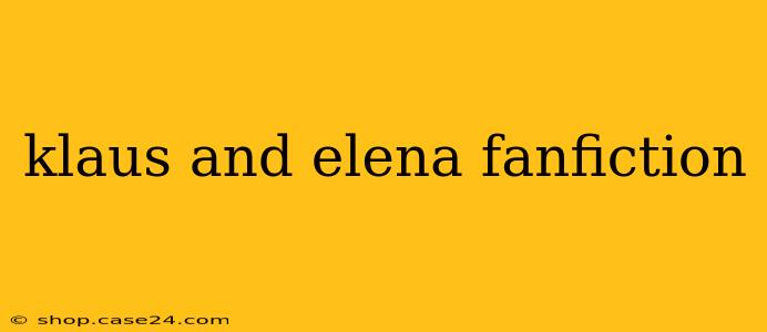 klaus and elena fanfiction