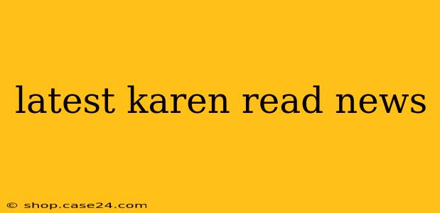 latest karen read news