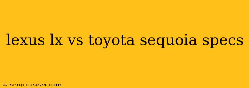 lexus lx vs toyota sequoia specs