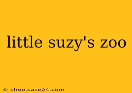 little suzy's zoo