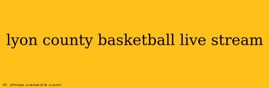 lyon county basketball live stream