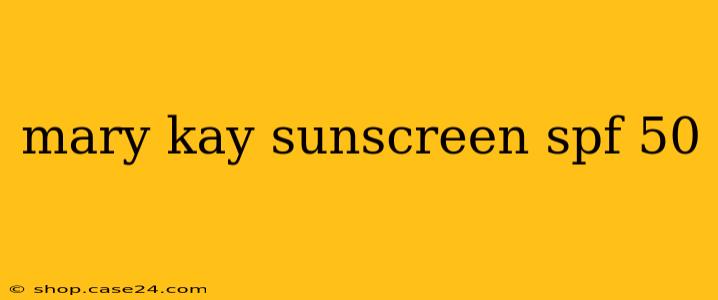 mary kay sunscreen spf 50