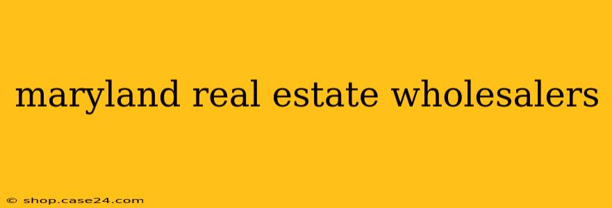 maryland real estate wholesalers