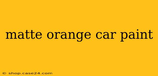 matte orange car paint