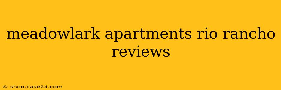 meadowlark apartments rio rancho reviews