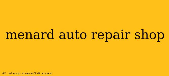 menard auto repair shop