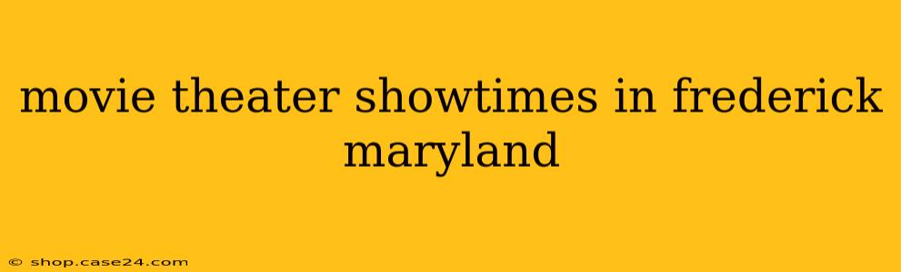 movie theater showtimes in frederick maryland