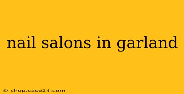 nail salons in garland