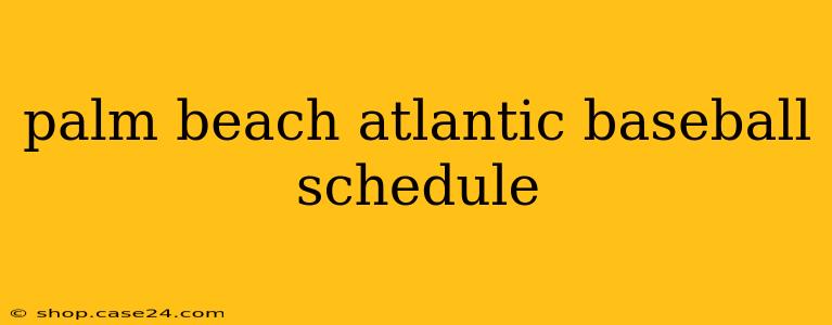 palm beach atlantic baseball schedule