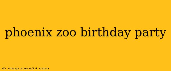 phoenix zoo birthday party