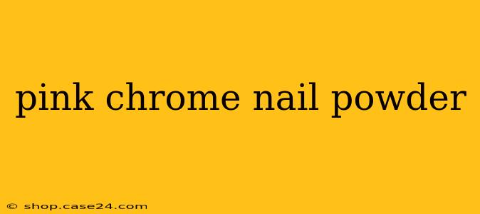 pink chrome nail powder