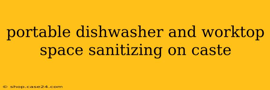 portable dishwasher and worktop space sanitizing on caste