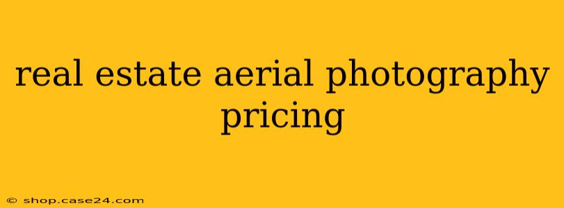 real estate aerial photography pricing