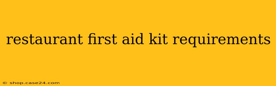 restaurant first aid kit requirements