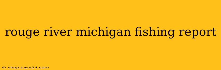 rouge river michigan fishing report