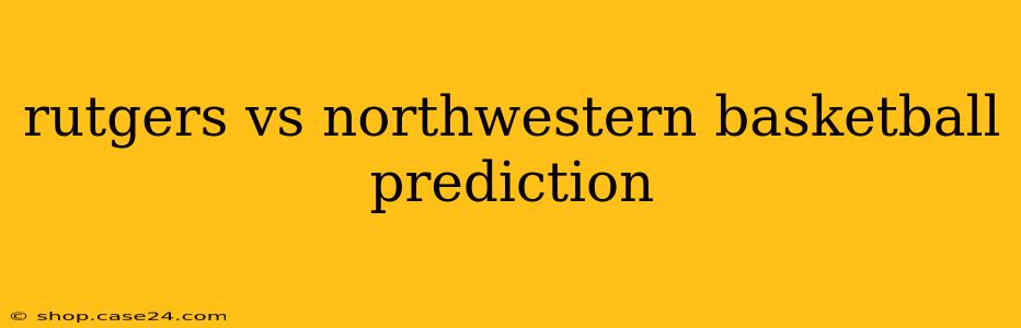 rutgers vs northwestern basketball prediction