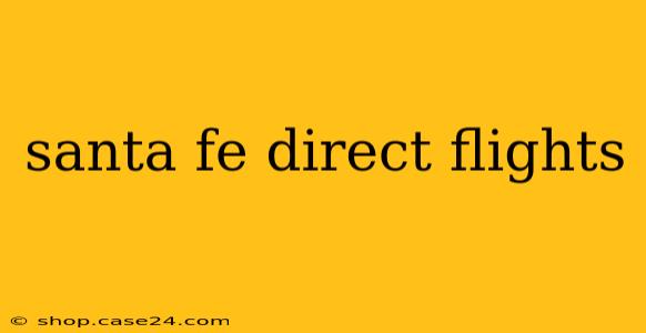 santa fe direct flights