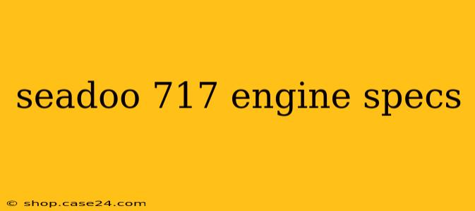 seadoo 717 engine specs