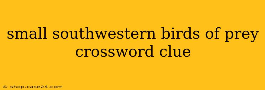 small southwestern birds of prey crossword clue