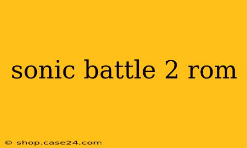 sonic battle 2 rom