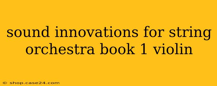 sound innovations for string orchestra book 1 violin