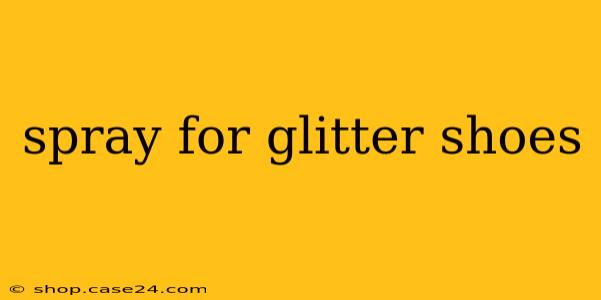 spray for glitter shoes