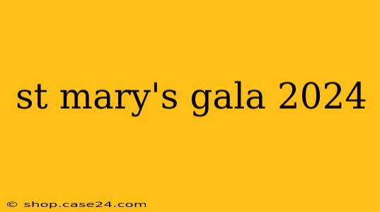 st mary's gala 2024