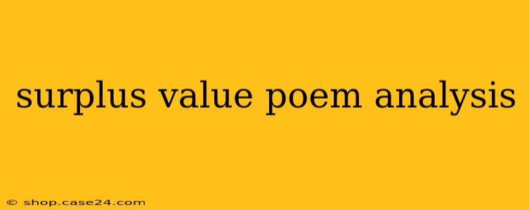 surplus value poem analysis