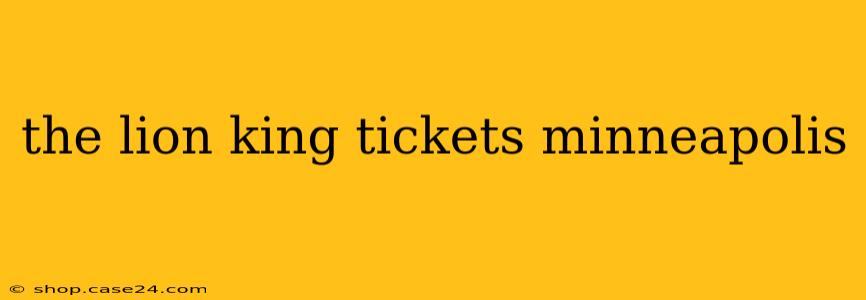 the lion king tickets minneapolis