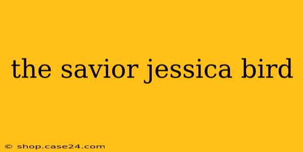 the savior jessica bird