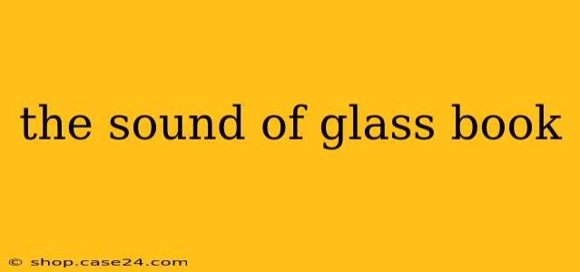 the sound of glass book